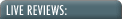 LIVE REVIEWS: